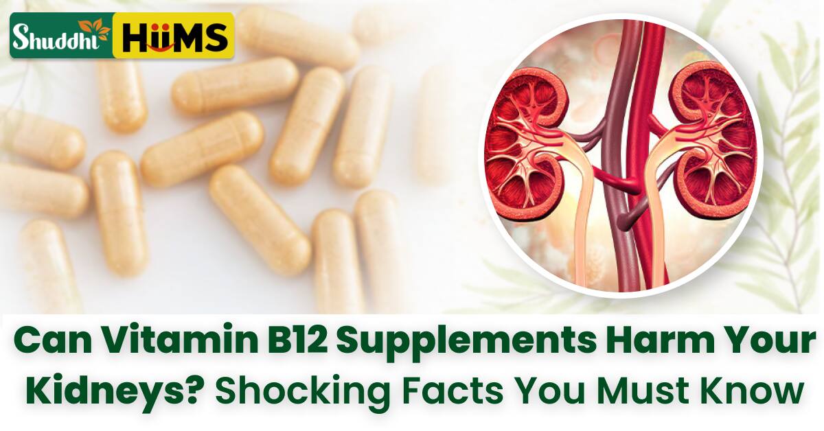 Can Vitamin B12 Supplements Harm Your Kidneys