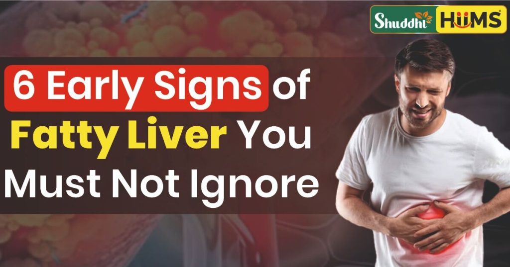 6 Early Signs of Fatty Liver
