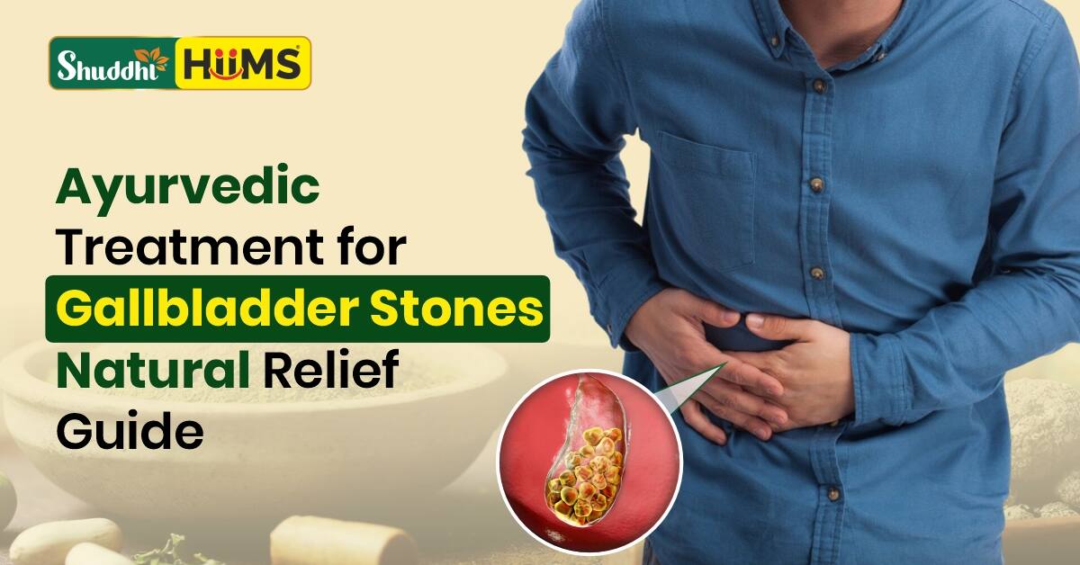Ayurvedic Treatment for Gallbladder Stones