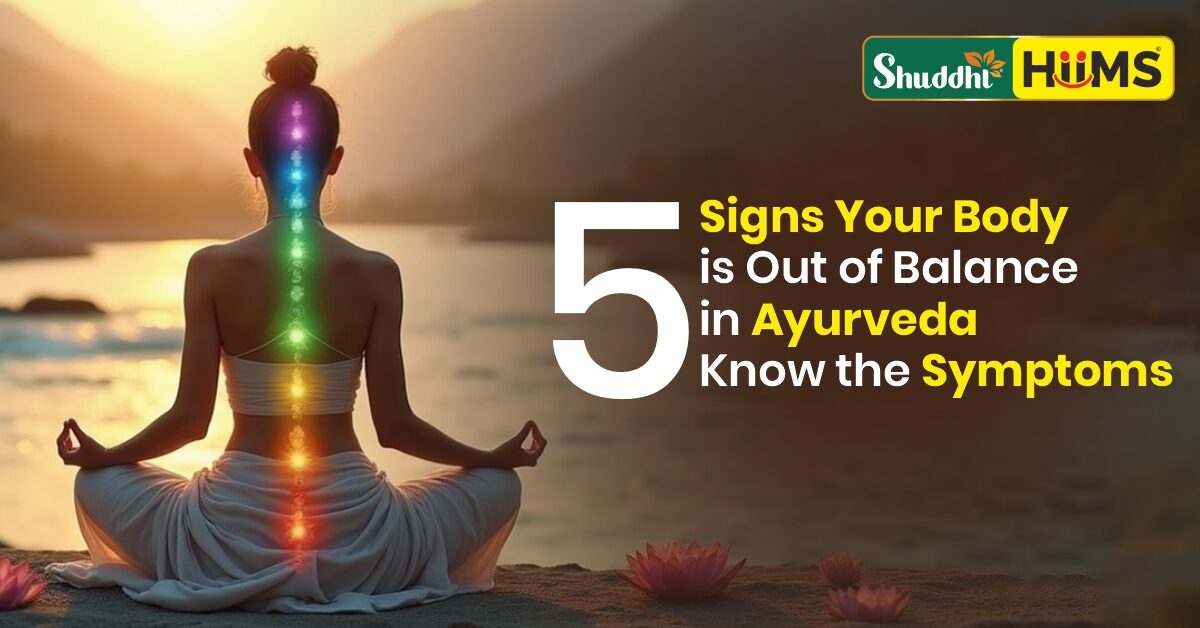 5 Signs Your Body Is Out of Balance in Ayurveda